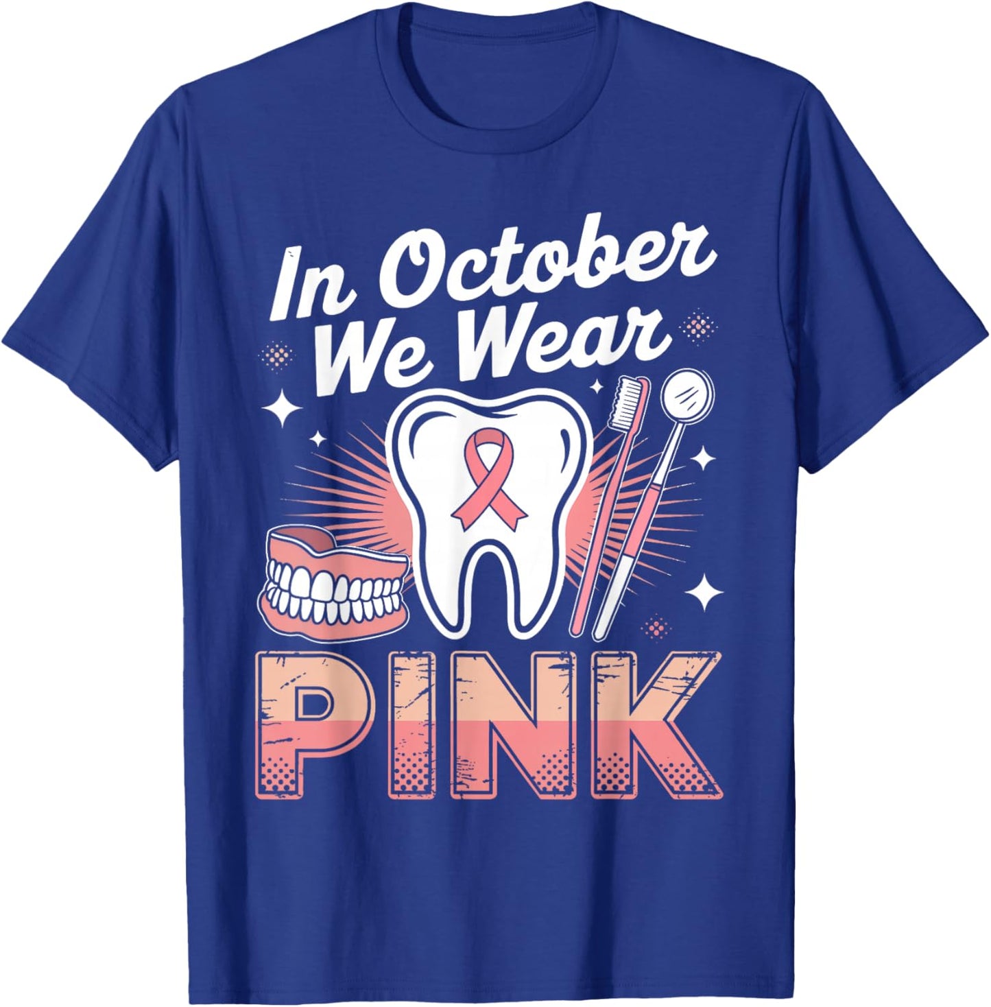 Dental Breast Cancer Awareness in October We Wear Pink Tooth T-Shirt - T-Shirt | Royal
