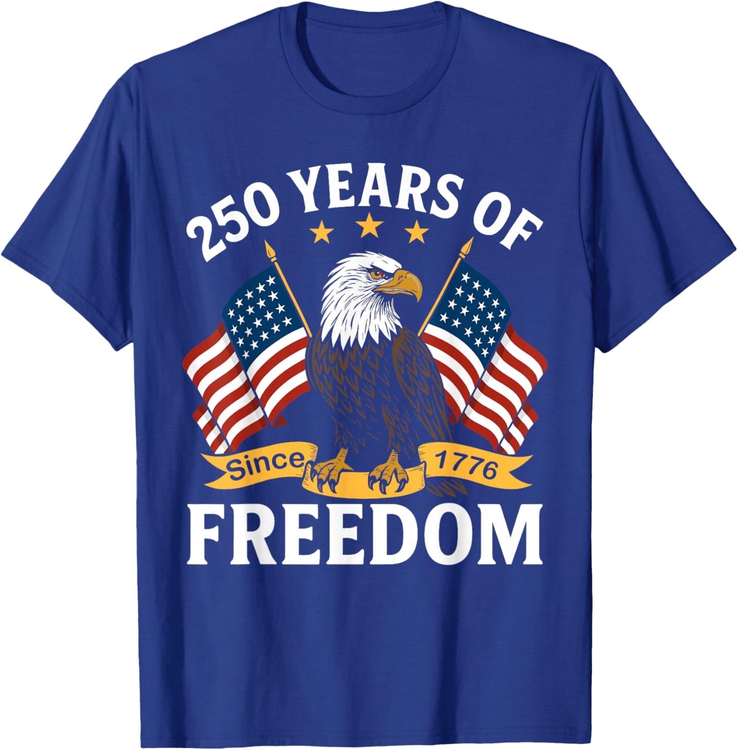 250 Years of Freedom 1776 2026 Bald Eagle 250th Birthday T-Shirt - T-Shirt | Royal