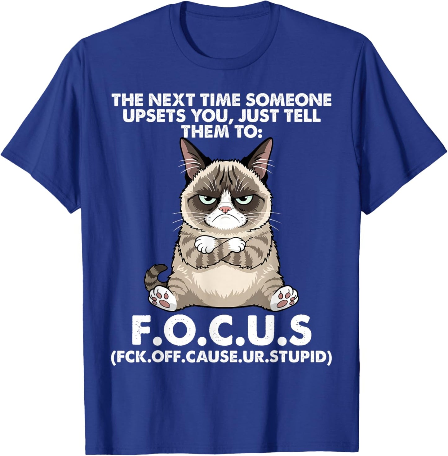 Cat The Next Time Someone Upsets You Just Tell Them to Focus T-Shirt - T-Shirt | Royal