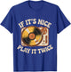 If It's Nice Play It Twice T-Shirt - T-Shirt | Royal