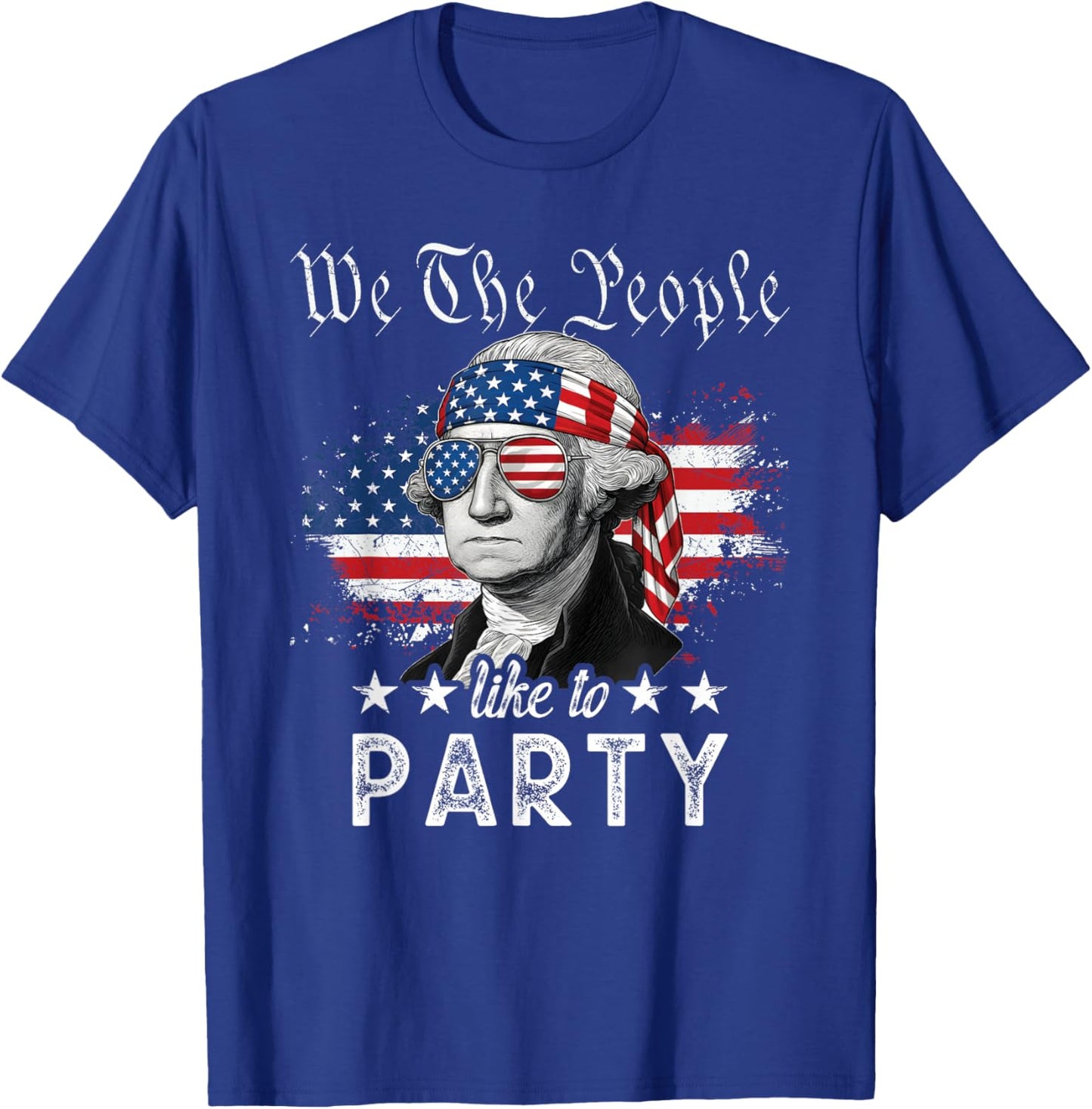 We The People Like to Party: George Washington, 4th of July T-Shirt - T-Shirt | Royal