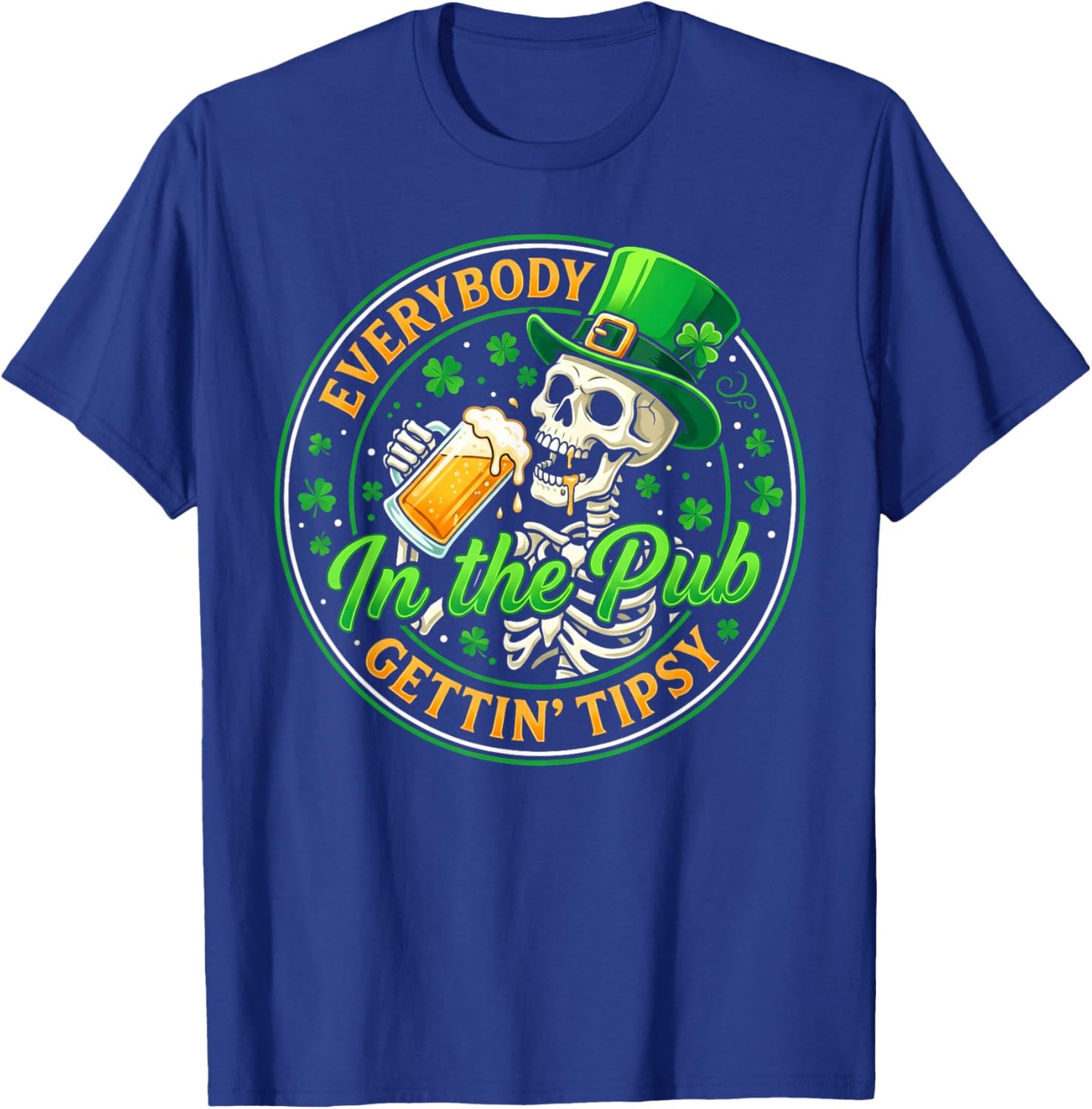 Everybody in The Pub Getting Tipsy St Patricks Day T-Shirt - T-Shirt | Royal