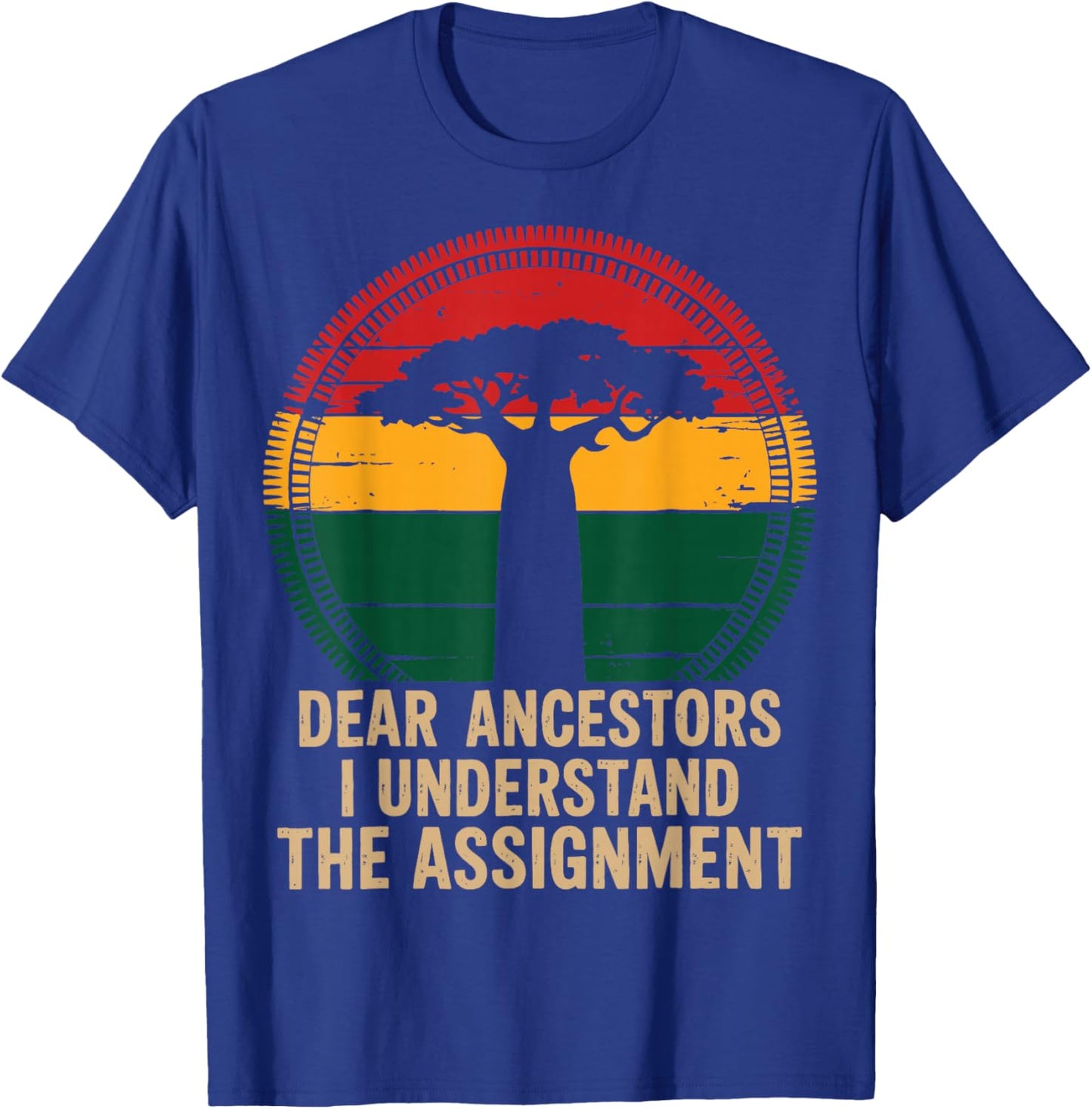 Dear Ancestors I Understand The Assignment Pro Black Pride T-Shirt - T-Shirt | Royal