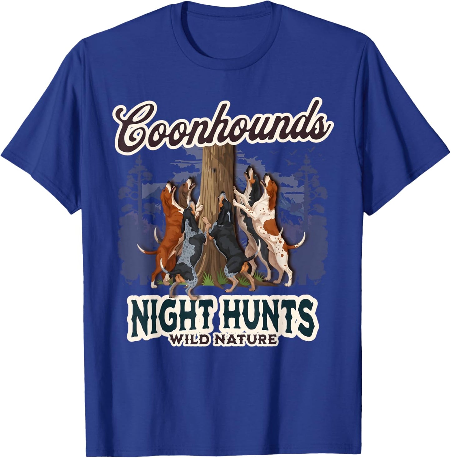 Treeing Hunt Dogs: Coonhounds, Night Hunts, Wild Nature T-Shirt - T-Shirt | Royal