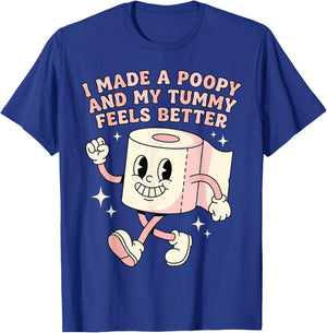 Bathroom Humor I Made A Poopy and My Tummy Feels Better Meme T-Shirt - T-Shirt | Royal