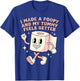 Bathroom Humor I Made A Poopy and My Tummy Feels Better Meme T-Shirt - T-Shirt | Royal