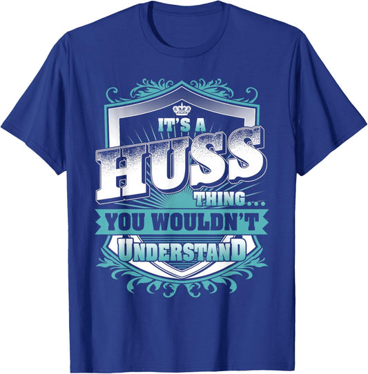 It's A HUSS Thing You Wouldn't Understand Family Name T-Shirt - T-Shirt | Royal