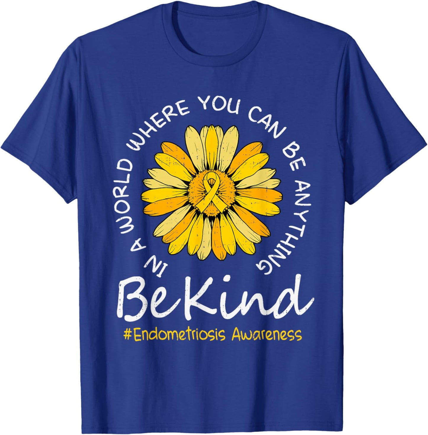 Be Kind Endometriosis Awareness Yellow Ribbon Endo Support T-Shirt - T-Shirt | Royal
