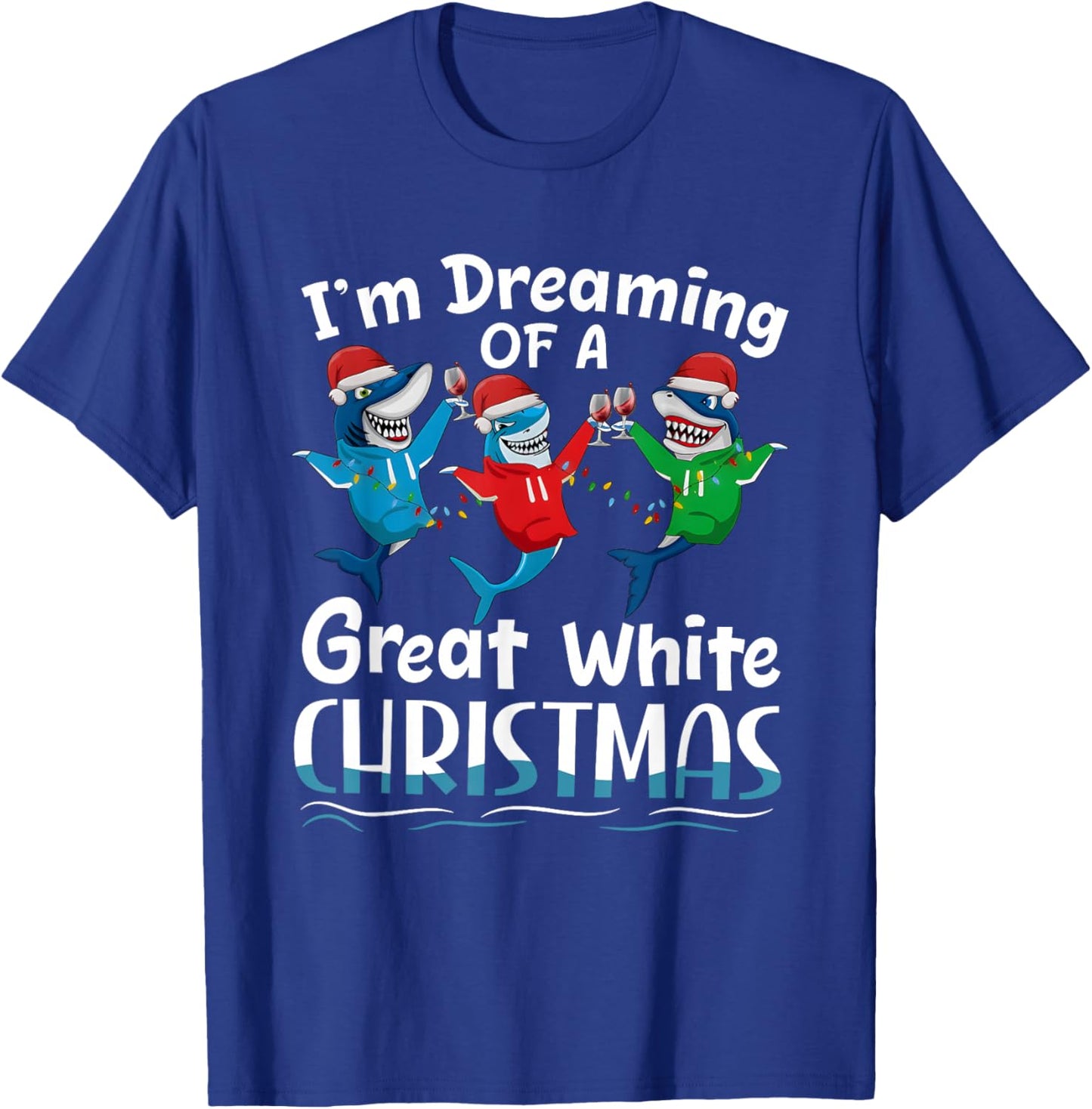I'm Dreaming of A Great White Christmas T-Shirt - T-Shirt | Royal