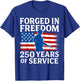 Forged in Freedom 250 Years of Service 1776 2026 T-Shirt - T-Shirt | Royal
