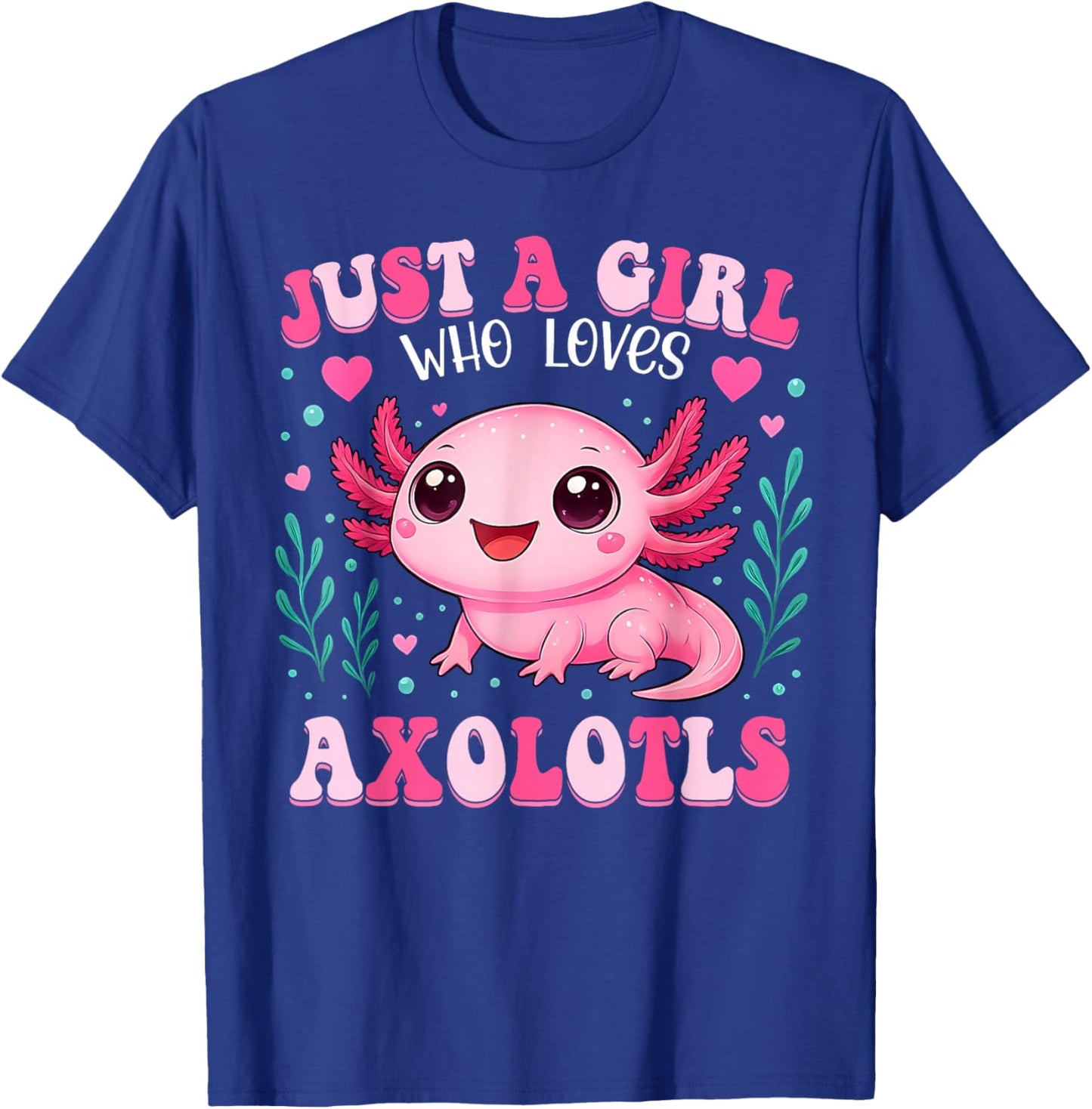 Just A Girl Who Loves Axolotls Axolotl Kawaii Girls Kids T-Shirt - T-Shirt | Royal