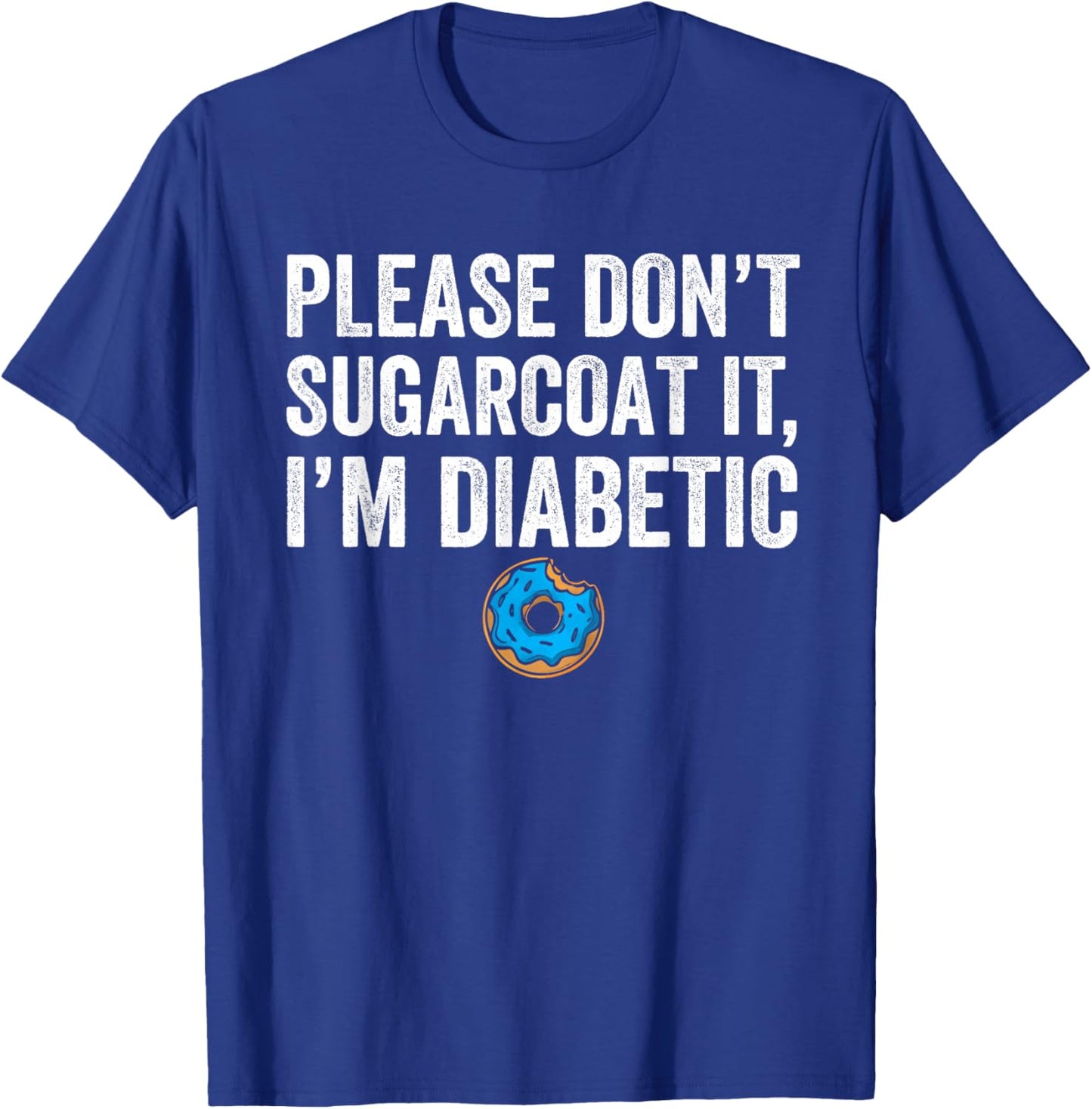 Fun Cute Diabetes Joke Saying Diabetes Awareness Men Women T-Shirt - T-Shirt | Royal