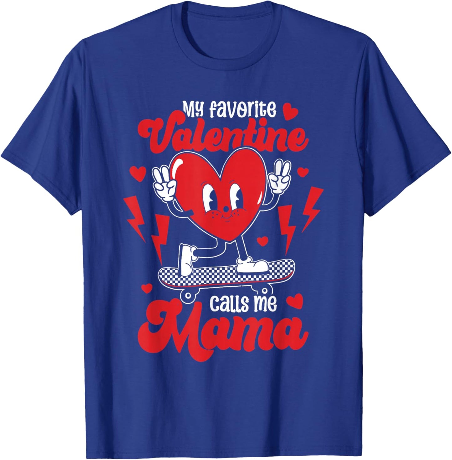 My Favorite Valentine Calls Me Mama Valentine's Day T-Shirt - T-Shirt | Royal