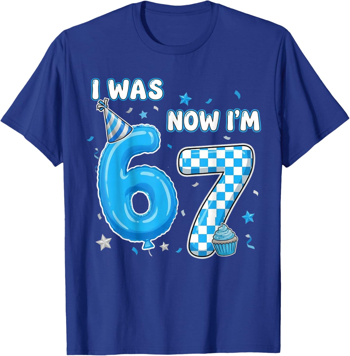 I was 6 Now I'm 7 Birthday 7 Year Old 7th Birthday 67 Meme T-Shirt - T-Shirt | Royal