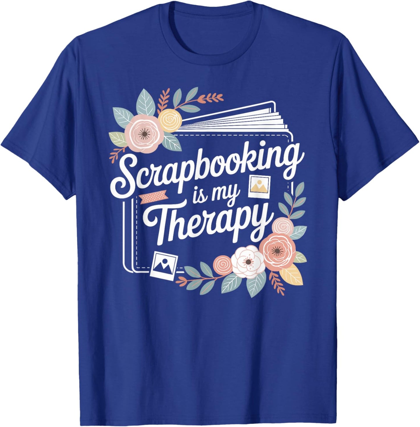 Funny Scrapbooking is My Therapy T-Shirt - T-Shirt | Royal