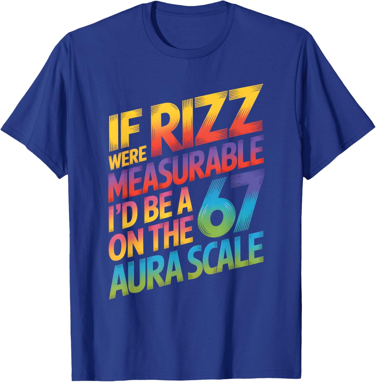 If Rizz were Measurable - Funny 6-7 Meme Six Seven Rizzler T-Shirt - T-Shirt | Royal