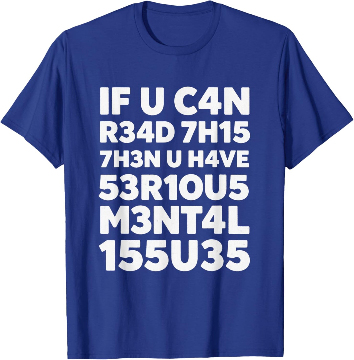 If You Can Read This Leetspeak Mental Humor Graphic Quote T-Shirt - T-Shirt | Royal