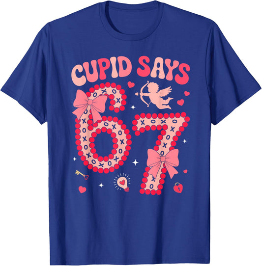 Cupid Says 67 Six Seven Valentines Day Boys Girls 67 Meme T-Shirt - T-Shirt | Royal