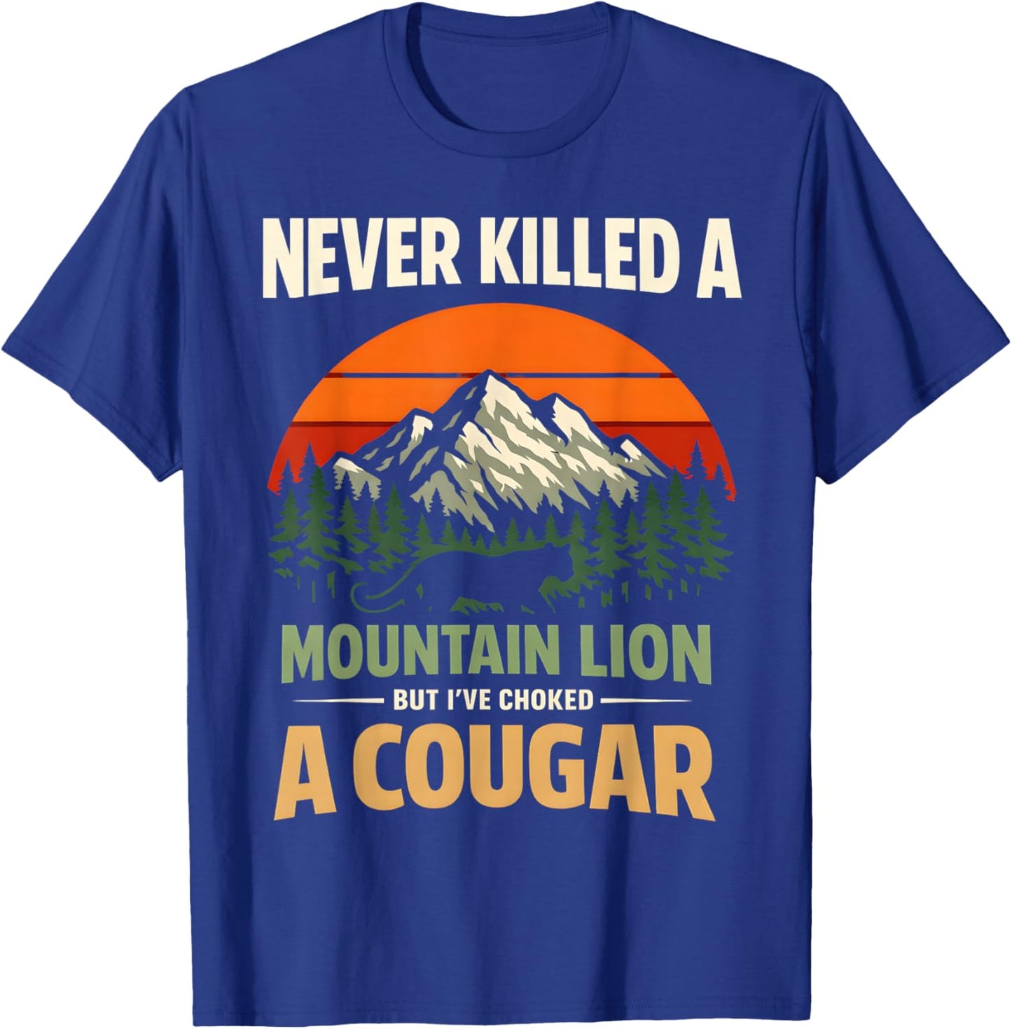 Mountain Lion Cougar Never A Mountain Lion But I've A Cougar T-Shirt - T-Shirt | Royal