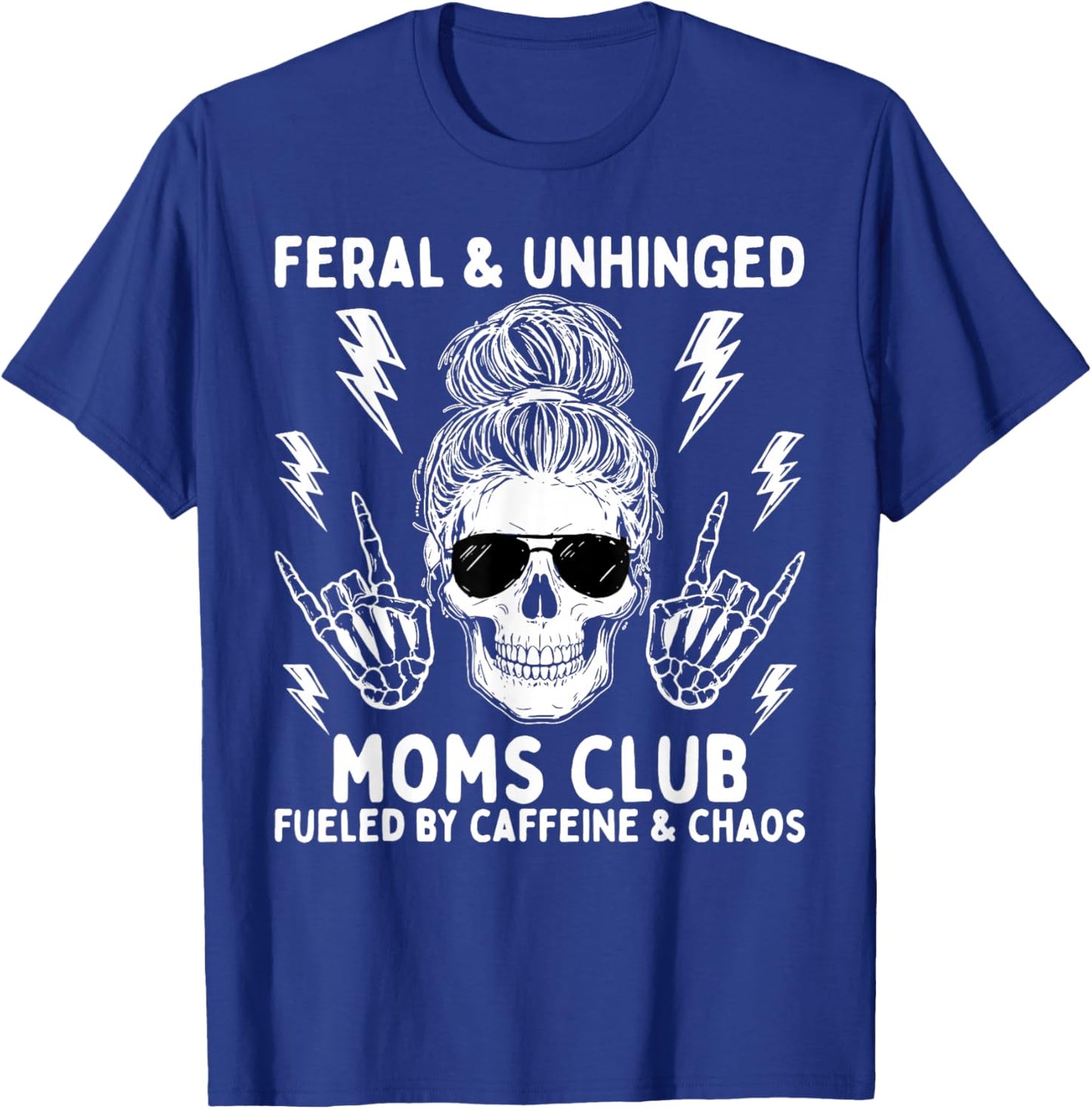 Feral and Unhinged Moms Club Fueled by Caffeine Funny T-Shirt - T-Shirt | Royal