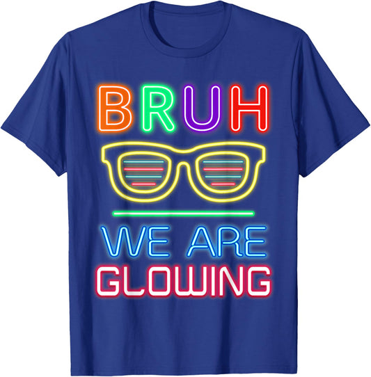Bruh We are Glowing in My Glowing Era T-Shirt - T-Shirt | Royal
