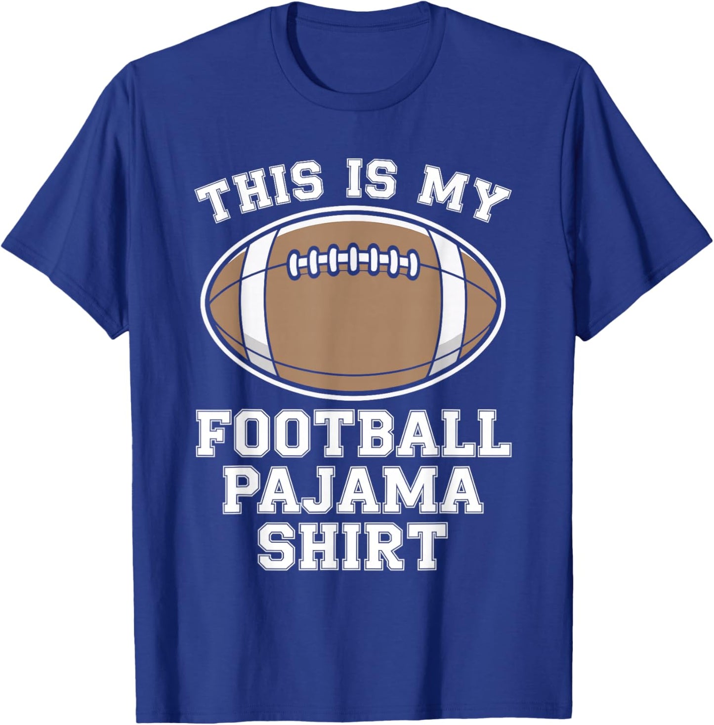 This is My Football Pajama Shirt Funny Football Sleep T-Shirt - T-Shirt | Royal