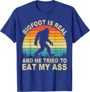 Bigfoot is Real and He Tried to Eat My Ass Funny Sasquatch T-Shirt - T-Shirt | Royal