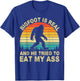 Bigfoot is Real and He Tried to Eat My Ass Funny Sasquatch T-Shirt - T-Shirt | Royal