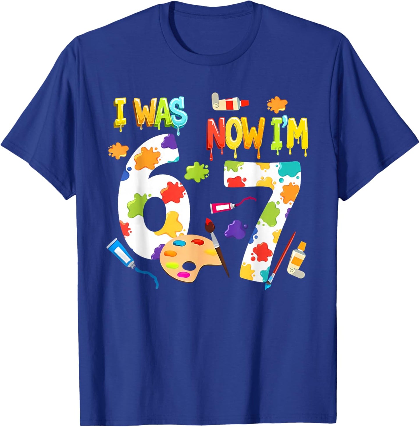 I was 6 Now I'm 7 67 Meme 7th Birthday Art Painting Theme T-Shirt - T-Shirt | Royal