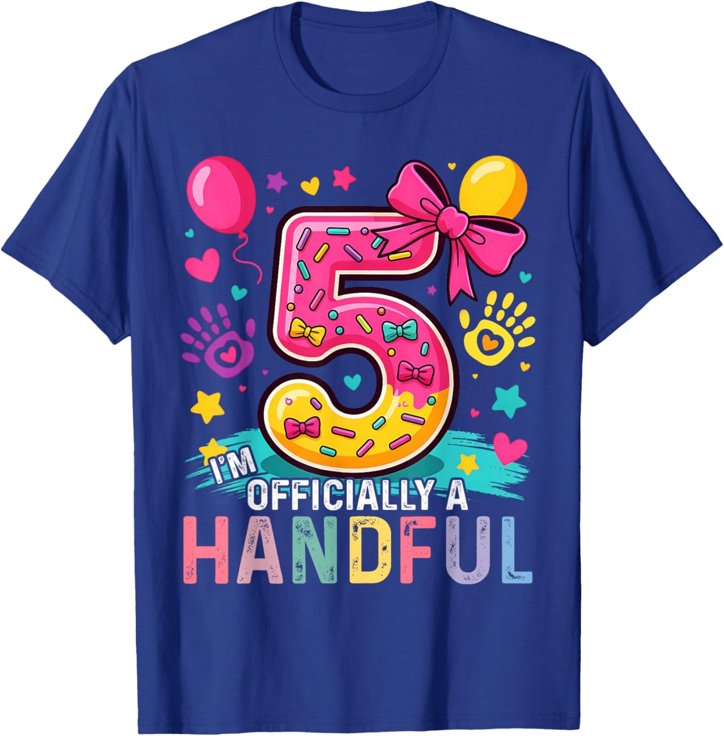 I'm Officially A Handful Five Pink Bow 5th Birthday Girls T-Shirt - T-Shirt | Royal
