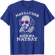 Naysayers Gonna Naysay Funny Shakespeare Literature Teacher T-Shirt - T-Shirt | Royal