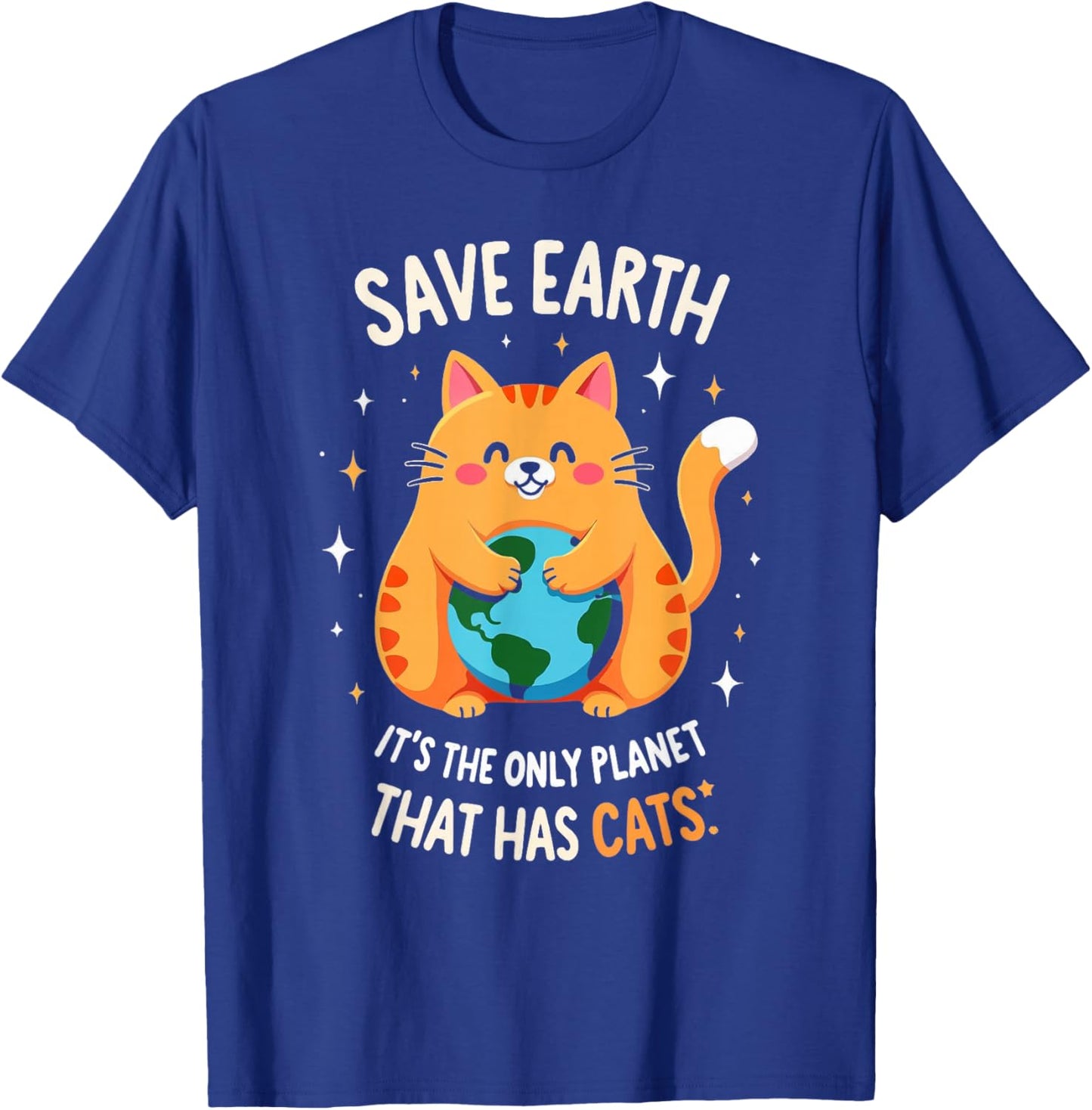 Save Earth Cat Lover Eco-Friendly Cute Humor Earth Day T-Shirt - T-Shirt | Royal