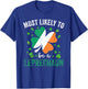 Matching St Patricks Day Most Likely to Be A Leprechaun T-Shirt - T-Shirt | Royal