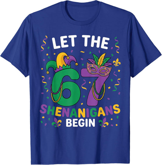 Let The 67 Shenanigans Begin Mardi Gras 6 7 Six Seven Meme T-Shirt - T-Shirt | Royal