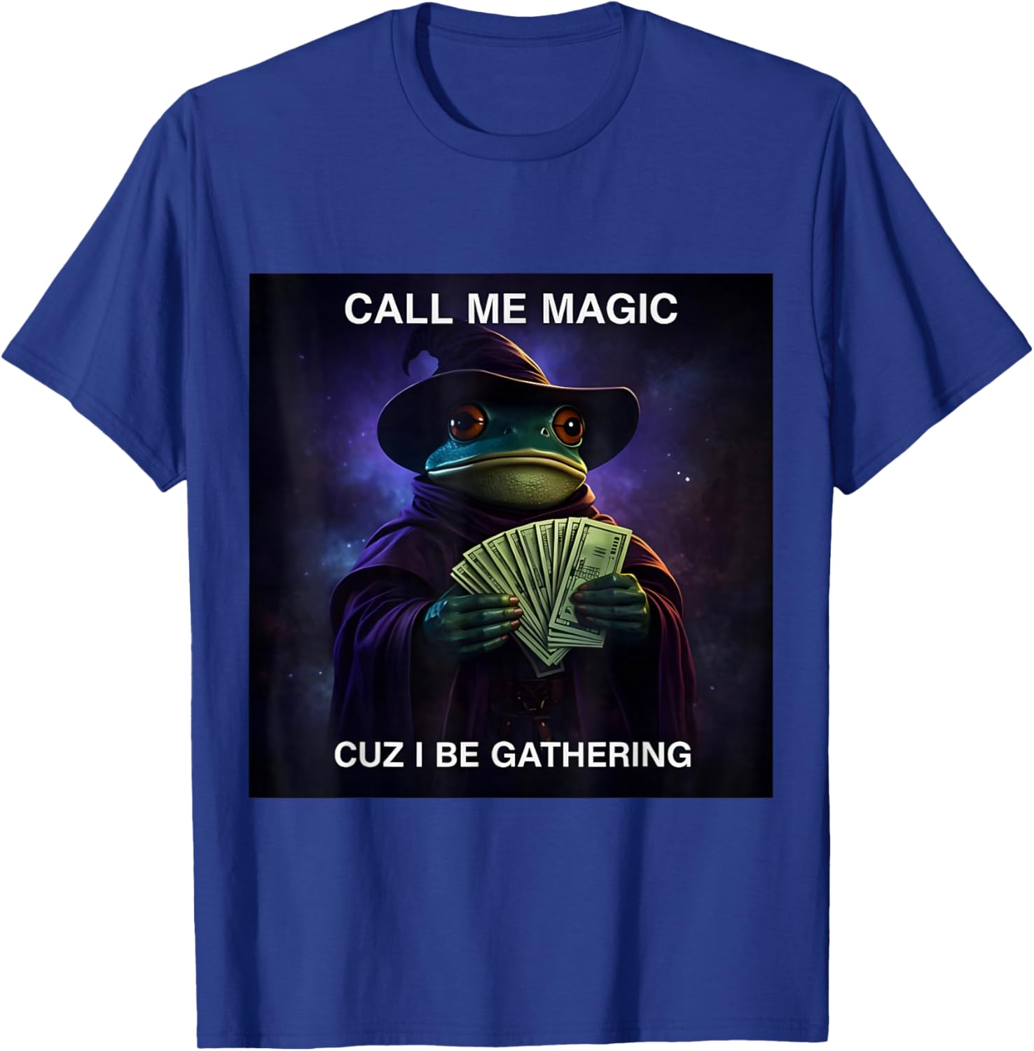 Call Me Magic Cuz I Be Gathering, Funny Wizard Frog Meme T-Shirt - T-Shirt | Royal