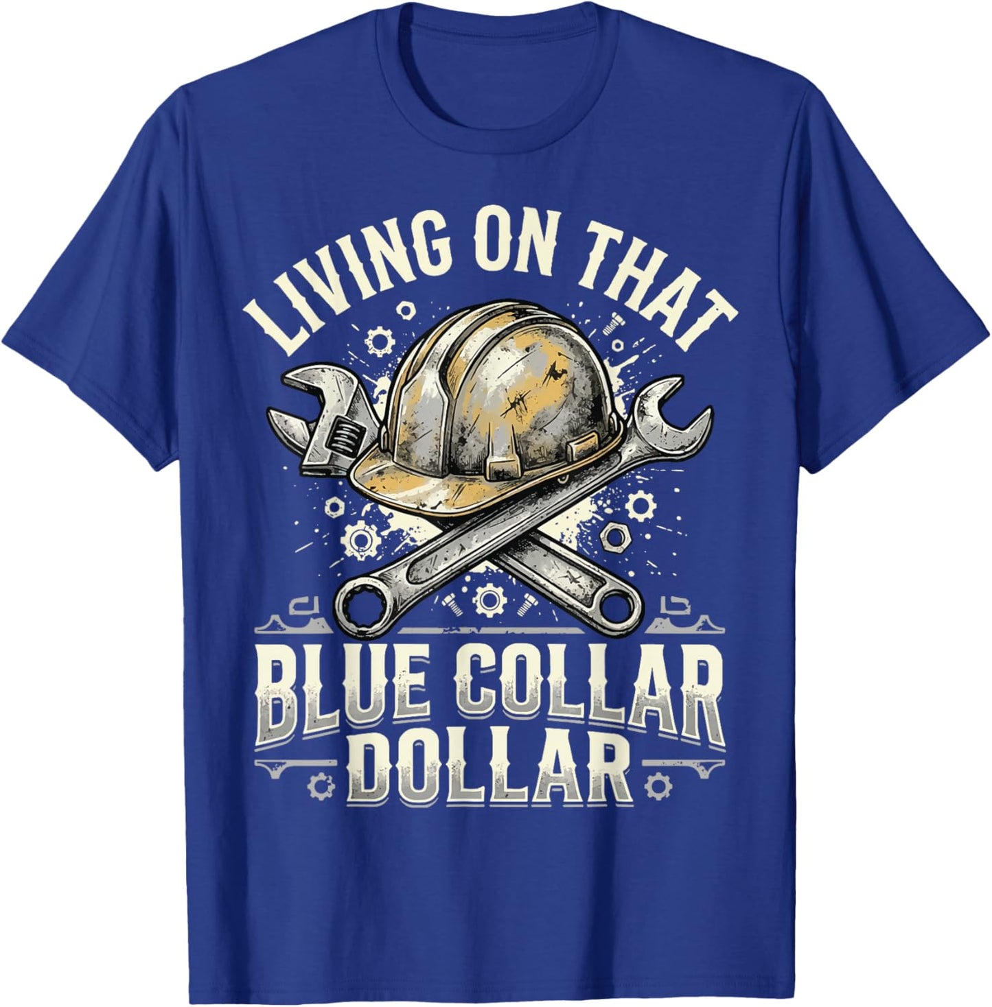 Living On that Blue Collar Dollar T-Shirt - T-Shirt | Royal