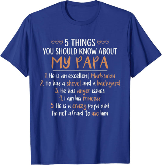 5 Things You Should Know About My Papa He's an Excellent T-Shirt - T-Shirt | Royal