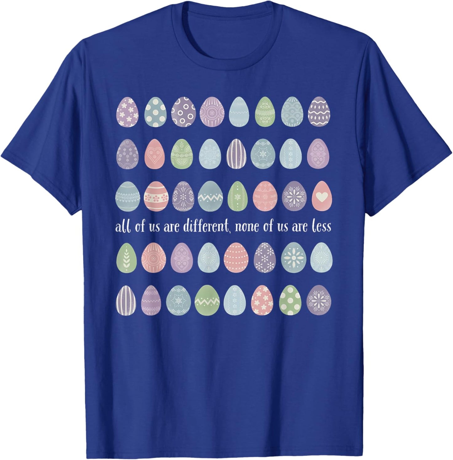 All of Us are Different None of Us Less Inclusion Easter Day T-Shirt - T-Shirt | Royal