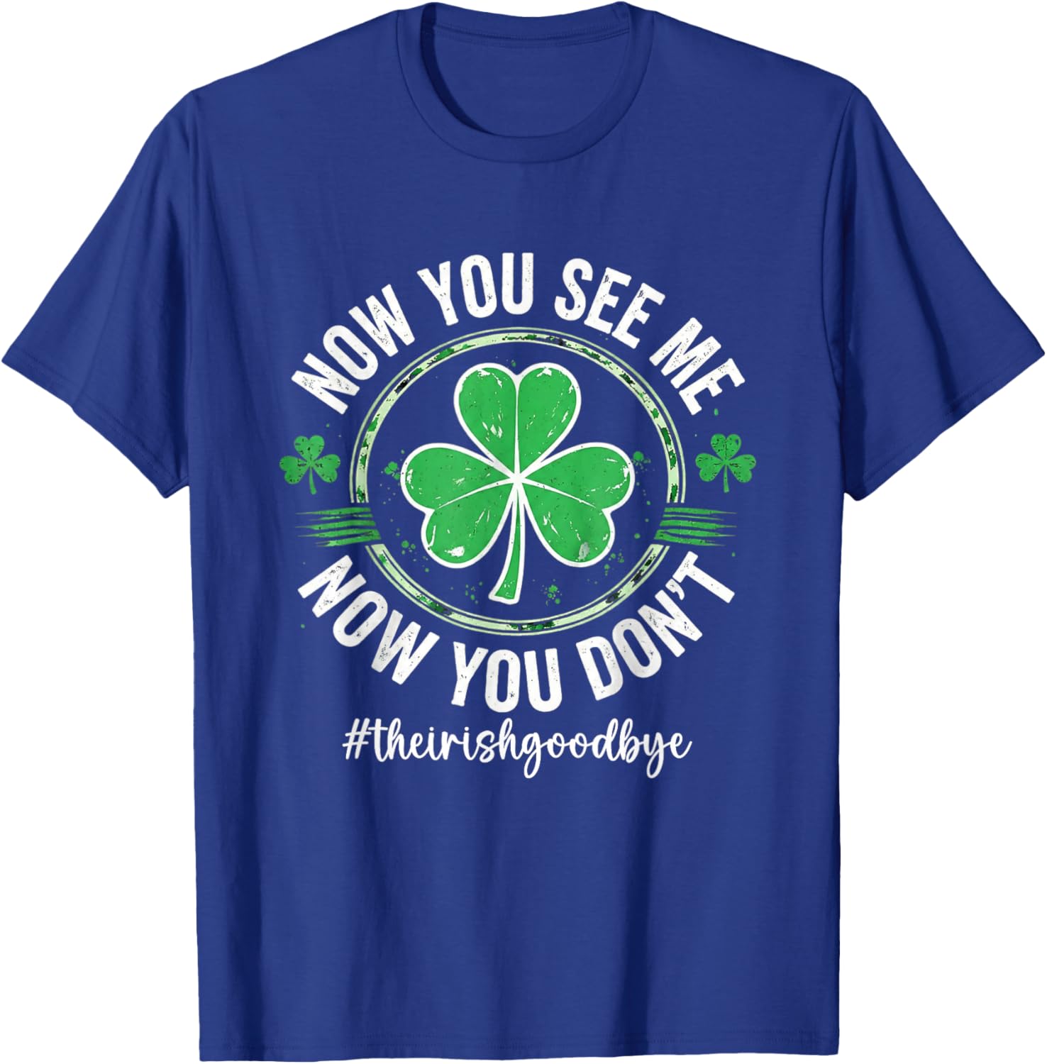 The Irish Goodbye Now You See Me Now You Don't T-Shirt - T-Shirt | Royal
