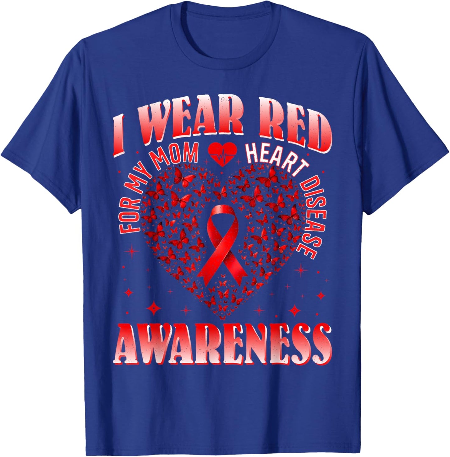 I Wear Red for My Mom Heart Disease Awareness Son Daughter T-Shirt - T-Shirt | Royal