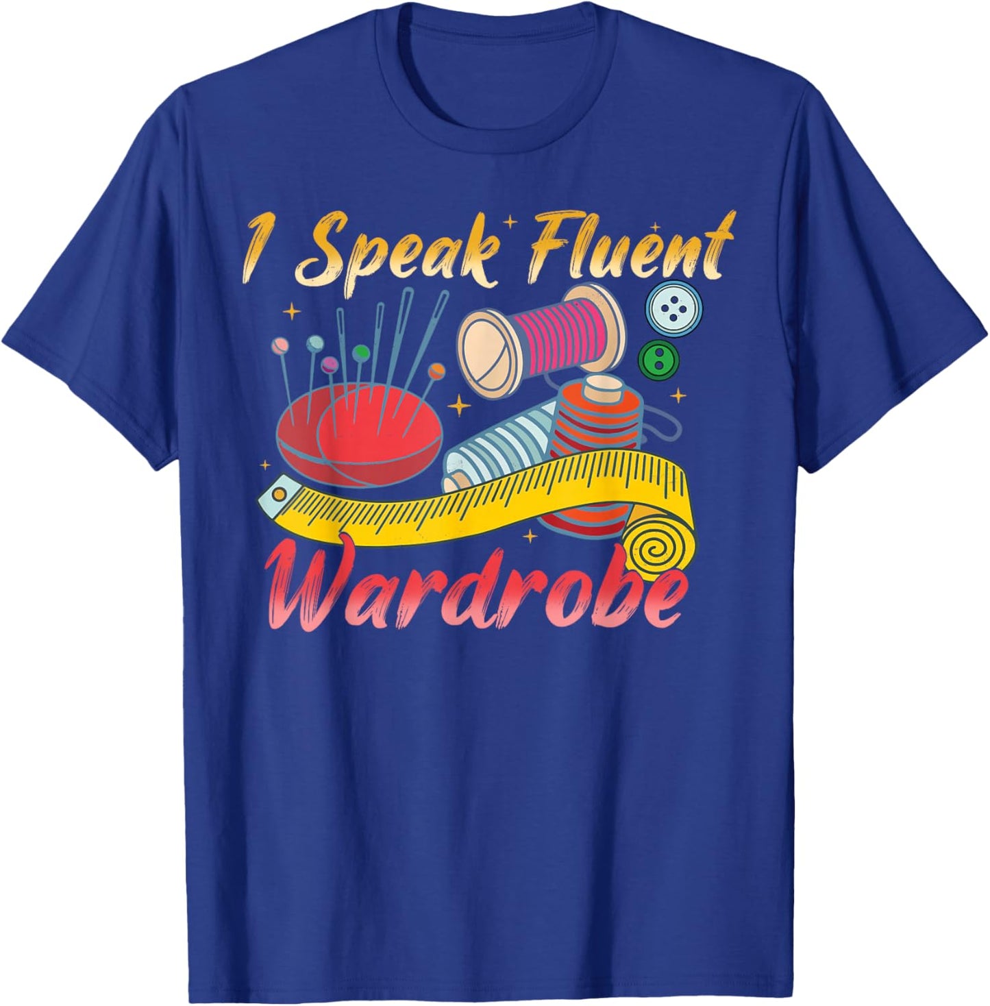 I Speak Fluent Wardrobe Costume Gift Funny T-Shirt - T-Shirt | Royal