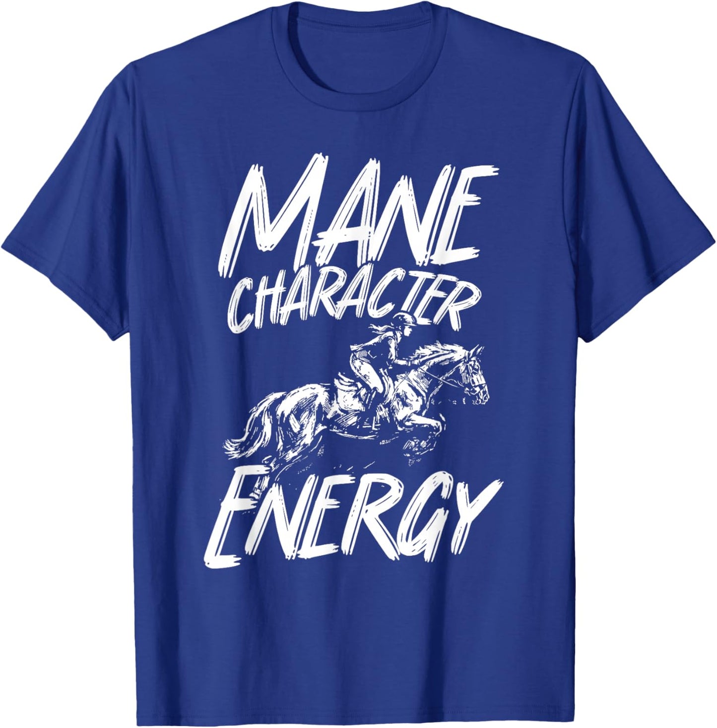 Mane Character Energy Funny Equestrian Horse Rider T-Shirt - T-Shirt | Royal