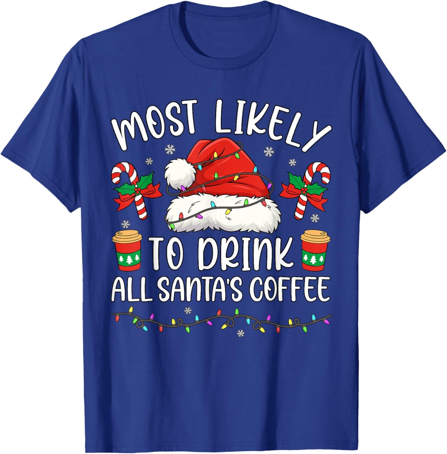 Most Likely to Drink All Santa's Coffee Christmas Matching T-Shirt - T-Shirt | Royal
