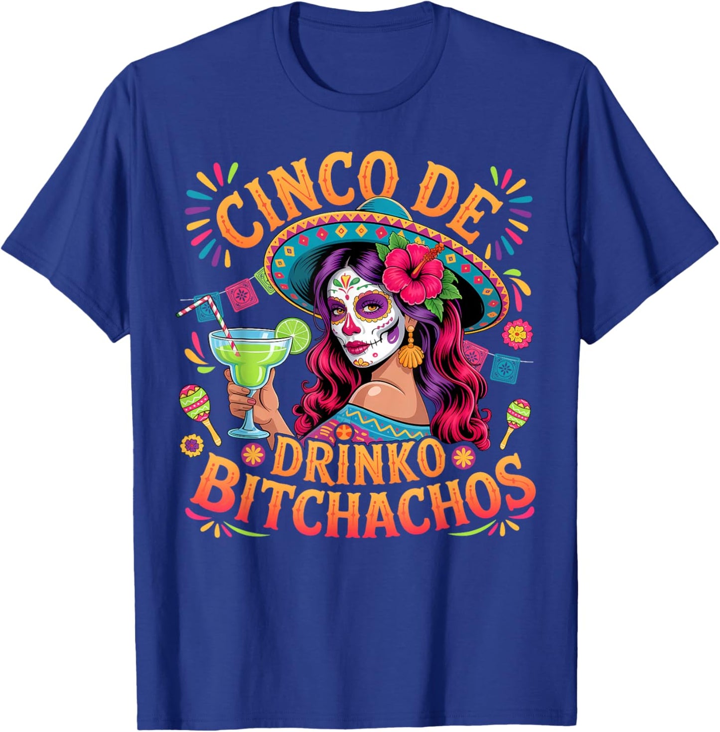 Cinco De Mayo Funny Mexican Party Cinco De Drinko Bitchachos T-Shirt - T-Shirt | Royal