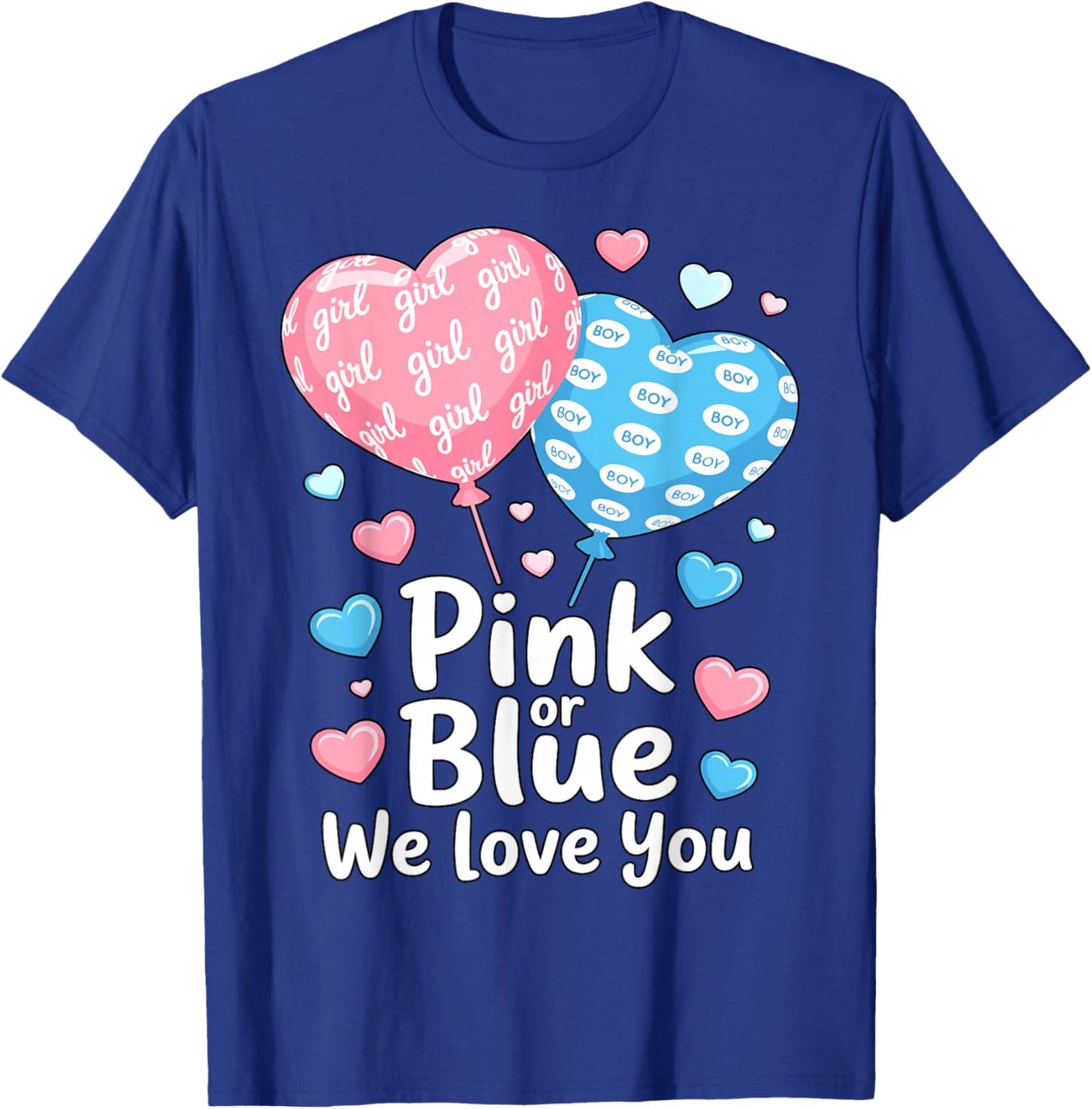 Funny Pink or Blue Boy or Girl We Love You T-Shirt - T-Shirt | Royal