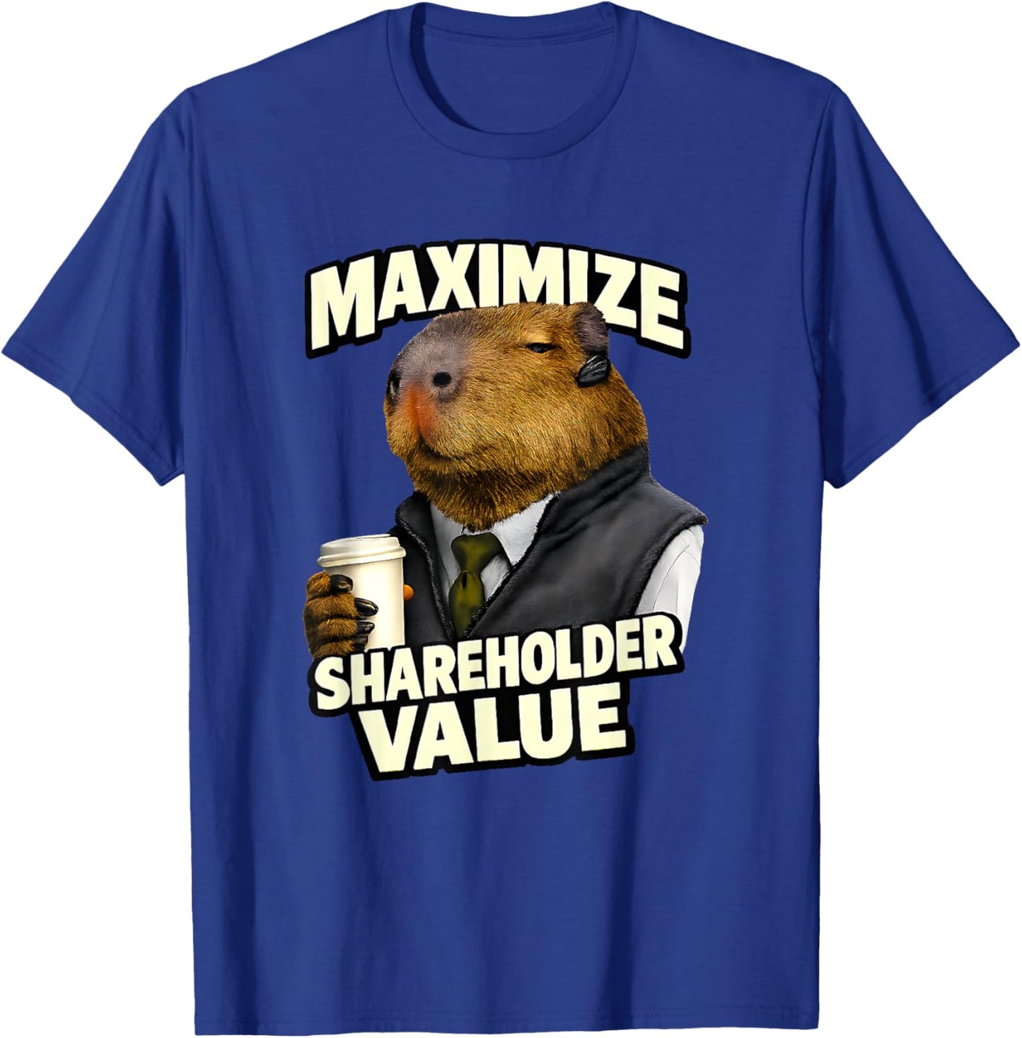 Maximize Shareholder Value Ironic Capybara Finance Bro Meme T-Shirt - T-Shirt | Royal