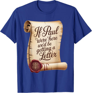 If Paul were Here We'd Be Getting A Letter T-Shirt - T-Shirt | Royal