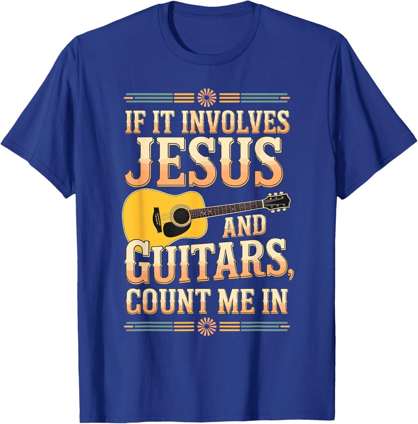 If It Involves Jesus and Guitars Count Me in Christian Musik T-Shirt - T-Shirt | Royal