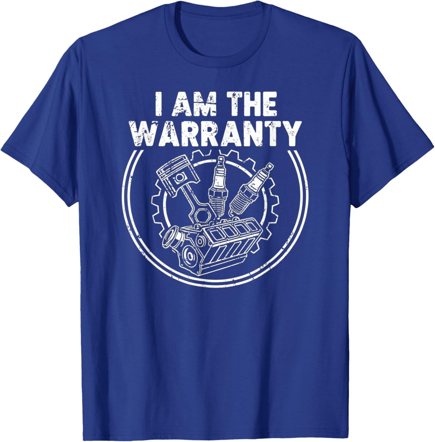 I Am The Warranty Auto Mechanic Engine Car Parts Enthusiast T-Shirt - T-Shirt | Royal
