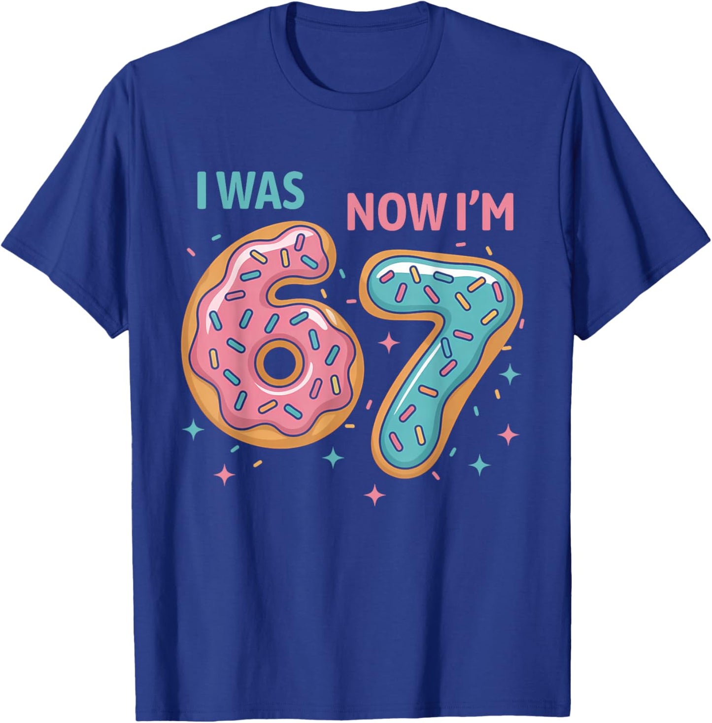 7 Year Old Birthday Funny 67 Donuts Kids I was 6 Now I'm 7 T-Shirt - T-Shirt | Royal